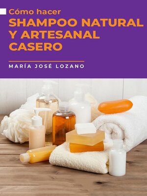 cover image of Cómo hacer shampoo natural y artesanal casero